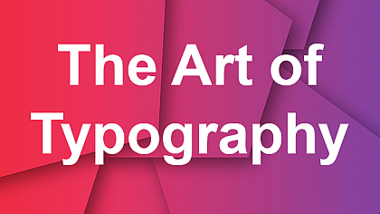 The Art of Typography: Choosing the Right Fonts to Elevate Your Design